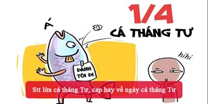 Stt lừa cá tháng Tư, cap hay về ngày cá tháng Tư