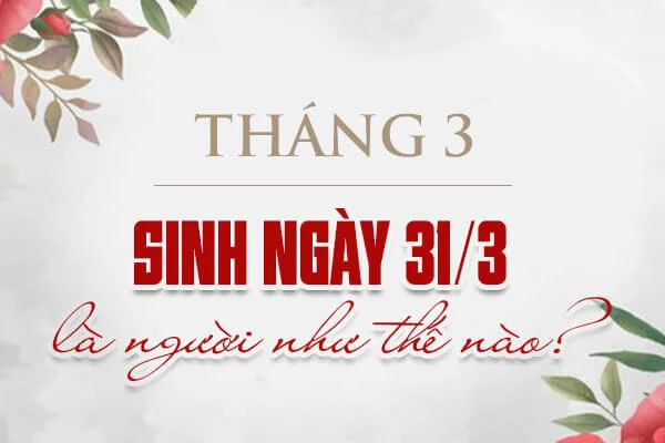 Tìm hiểu 31/3 cung gì