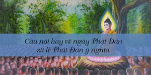 Câu nói hay về ngày Phật Đản, stt lễ Phật Đản ý nghĩa