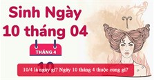10/4 là ngày gì? Ngày 10 tháng 4 thuộc cung gì?