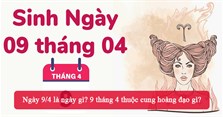 Ngày 9/4 là ngày gì? 9 tháng 4 thuộc cung hoàng đạo gì?
