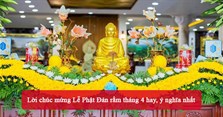 Lời chúc mừng Lễ Phật Đản rằm tháng 4 hay, ý nghĩa nhất