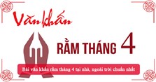 4 Bài văn khấn rằm tháng 4 tại nhà, ngoài trời chuẩn nhất