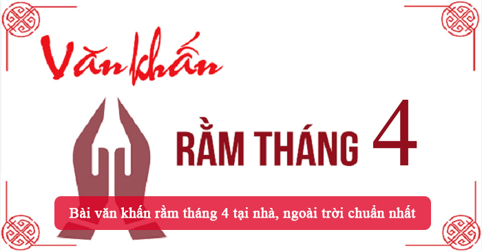 Văn khấn rằm tháng 4 ngoài trời: Hướng dẫn chi tiết và đúng nghi thức