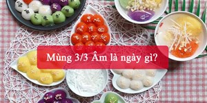 Mùng 3/3 Âm là ngày gì?