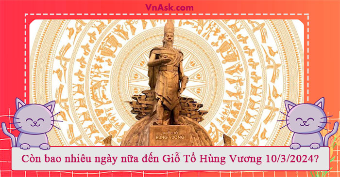 Tìm hiểu còn bao nhiêu ngày nữa đến giỗ Tổ Hùng Vương
