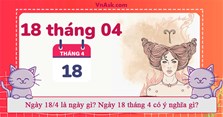 Ngày 18/4 là ngày gì? Ngày 18 tháng 4 có ý nghĩa gì?