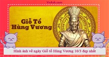 Hình ảnh về ngày Giỗ tổ Hùng Vương 10/3 đẹp nhất