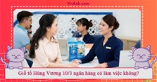 Giỗ tổ Hùng Vương 10/3 ngân hàng có làm việc không?