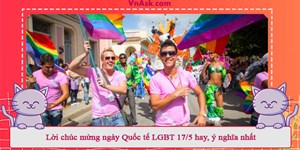 Lời chúc mừng ngày Quốc tế LGBT 17/5 hay, ý nghĩa nhất