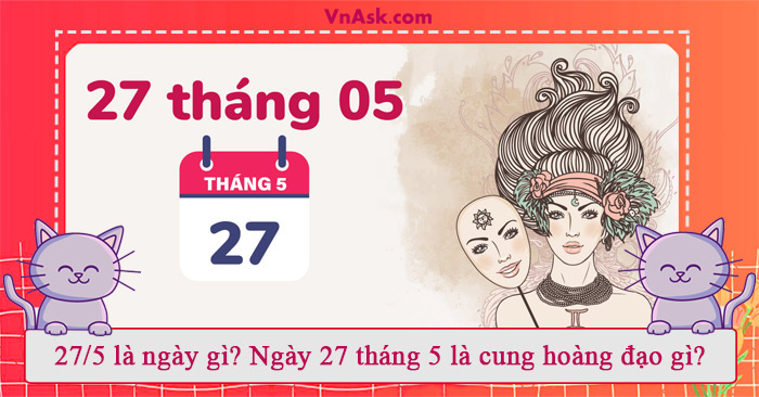 Tìm hiểu 27-5 là ngày gì