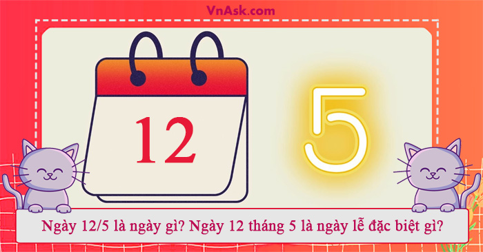 Tìm hiểu về ngày 12 tháng 5