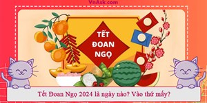 Tết Đoan Ngọ 2024 là ngày nào? Vào thứ mấy?