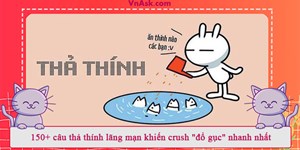 150+ câu thả thính lãng mạn khiến crush "đổ gục" nhanh nhất