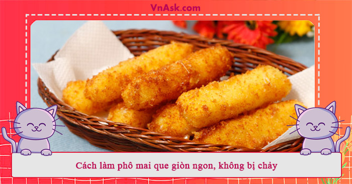 Hướng dẫn thực hiện món phô mai chiên cực đơn giản 