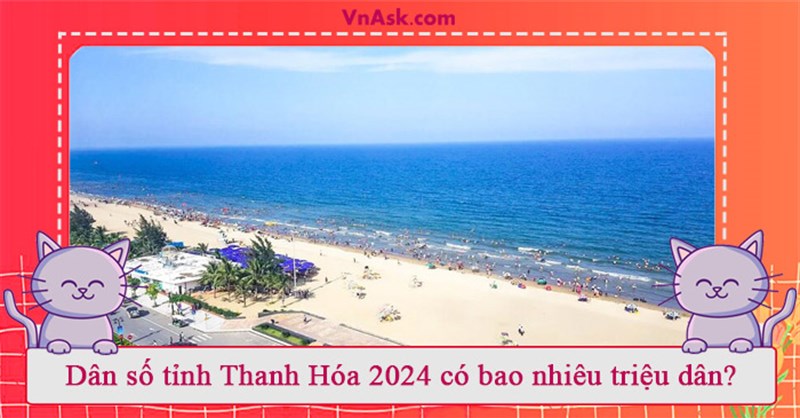Dân số tỉnh Thanh Hóa 2024 có bao nhiêu triệu dân?