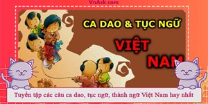 Tuyển tập các câu ca dao, tục ngữ, thành ngữ Việt Nam hay nhất