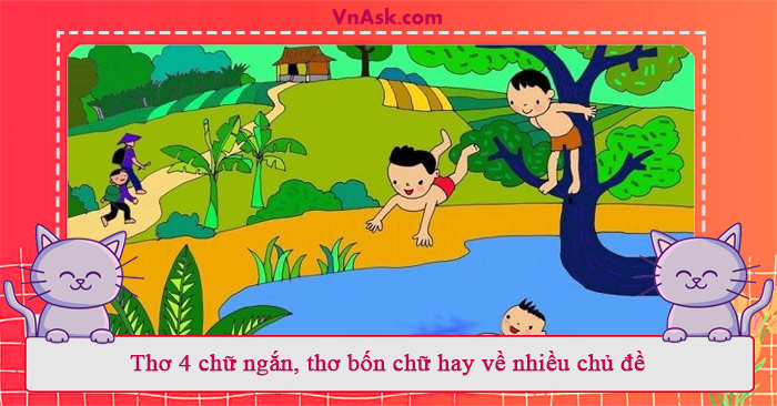 Thơ 4 chữ ngắn, thơ bốn chữ hay về nhiều chủ đề