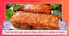 2 Cách làm thịt quay giòn bì bằng chảo và lò nướng cực ngon