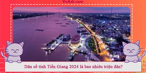 Dân số tỉnh Tiền Giang 2024 là bao nhiêu triệu dân?