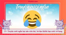 15+ Truyện cười ngắn hại não siêu hài, bá đạo khiến bạn cười vỡ bụng