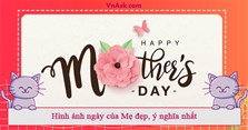 Hình ảnh ngày của Mẹ đẹp, ý nghĩa nhất