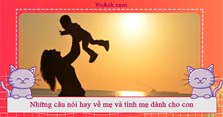 Những câu nói hay về mẹ và tình mẹ dành cho con