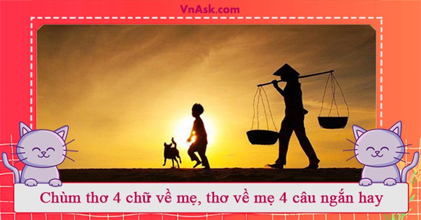 Chùm thơ 4 chữ về mẹ, thơ về mẹ 4 câu ngắn hay