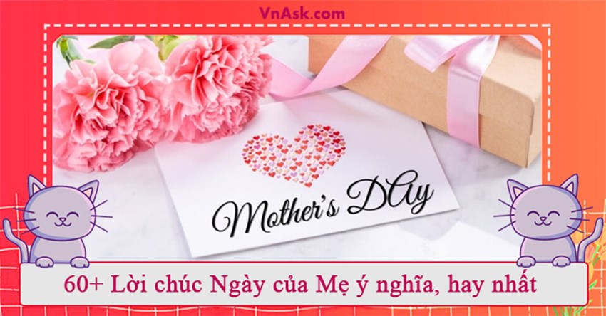 60+ Lời chúc Ngày của Mẹ ý nghĩa, hay nhất