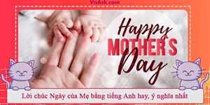 Lời chúc Ngày của Mẹ bằng tiếng Anh hay, ý nghĩa nhất