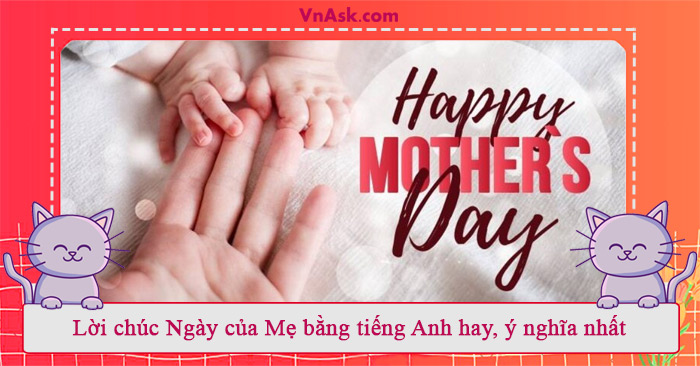 Lời chúc Ngày của Mẹ bằng tiếng Anh hay, ý nghĩa nhất