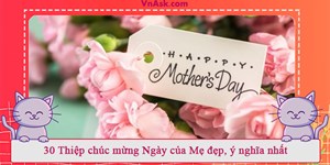 30 Thiệp chúc mừng Ngày của Mẹ đẹp, ý nghĩa nhất