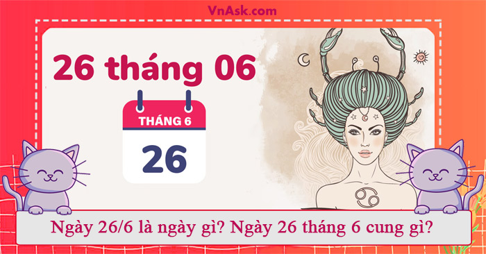 Tìm hiểu 26/6 là ngày gì