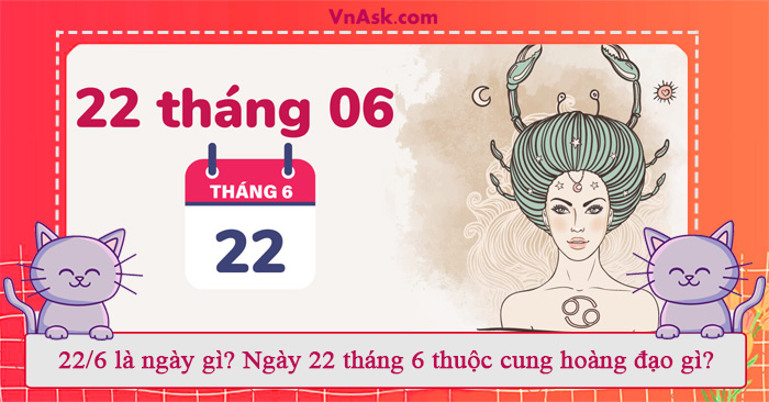 Tìm hiểu ngày 22 tháng 6 là ngày gì