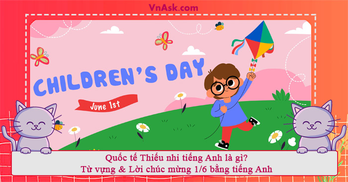 Tìm hiểu Quốc tế Thiếu nhi tiếng Anh là gì