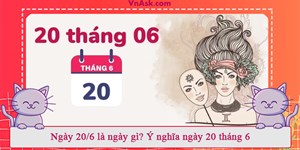 Ngày 20/6 là ngày gì? Ý nghĩa ngày 20 tháng 6