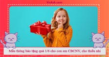 Mẫu thông báo tặng quà 1/6 cho con em CBCNV, cho thiếu nhi