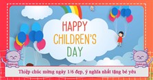 Thiệp chúc mừng ngày 1/6 đẹp, ý nghĩa nhất tặng bé yêu