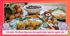 Lời chúc Tết Đoan Ngọ hay cho người thân, bạn bè, người yêu