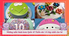 Những mẫu bánh kem Quốc tế Thiếu nhi 1/6 đẹp nhất cho bé