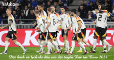 Đội hình và lịch thi đấu đội tuyển Đức tại EURO 2024