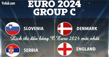 Lịch thi đấu chi tiết bảng C tại EURO 2024