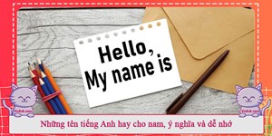 Những tên tiếng Anh hay cho nam, ý nghĩa và dễ nhớ