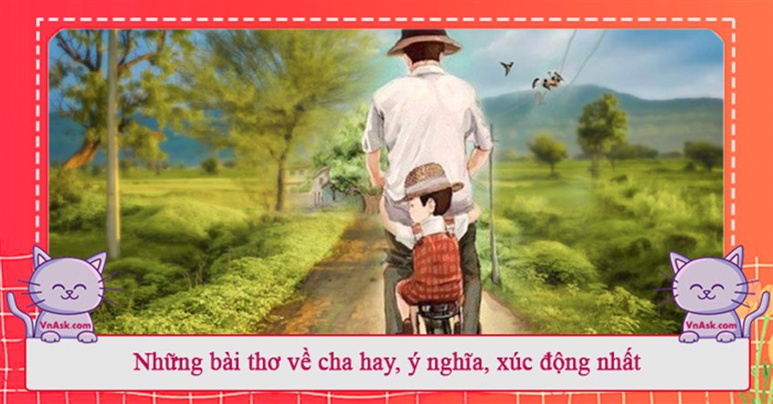 Những bài thơ về cha hay, ý nghĩa, xúc động nhất