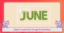 Tháng 6 có ngày lễ gì? Các ngày lễ trong tháng 6