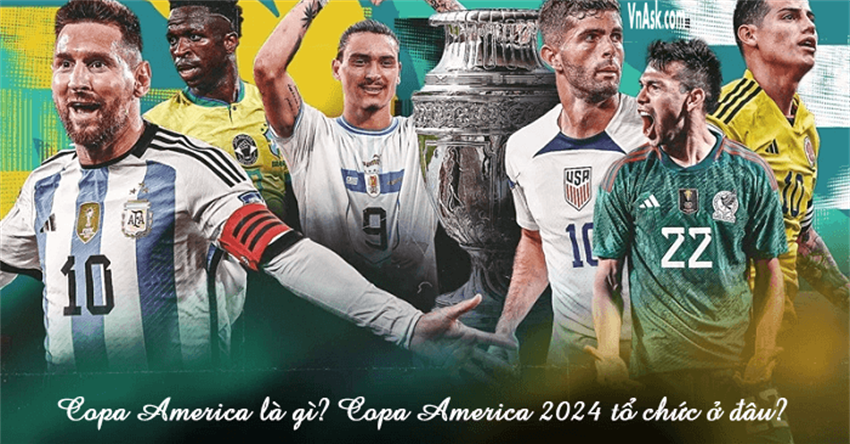 Copa America là gì? Copa America 2024 tổ chức ở đâu? Có bao nhiêu đội?
