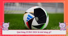 Quả bóng EURO 2024 là trái bóng gì?