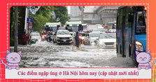 Các điểm ngập úng ở Hà Nội hôm nay (cập nhật mới nhất)