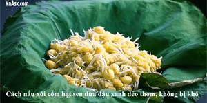 2 Cách nấu xôi cốm hạt sen dừa đậu xanh dẻo thơm, không bị khô