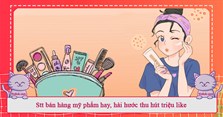 Stt bán hàng mỹ phẩm hay, hài hước thu hút triệu like
